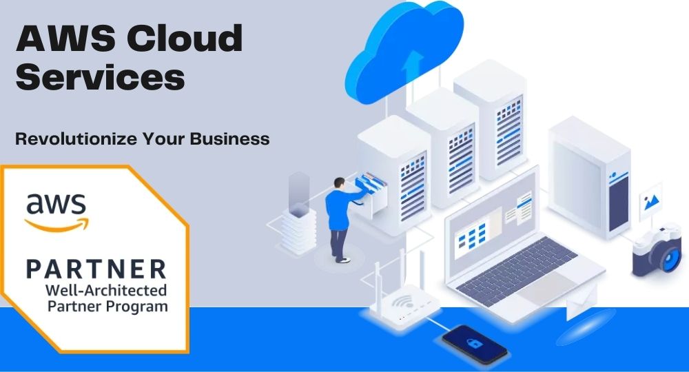 AWS Cloud Services and How It Can Revolutionize Your Business